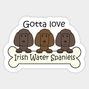 Gotta Love Irish Water Spaniels Sticker